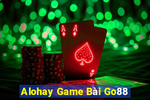 Alohay Game Bài Go88