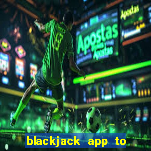 blackjack app to win real money