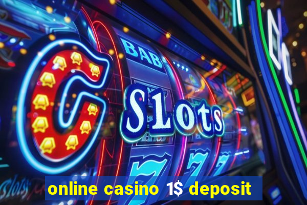 online casino 1$ deposit