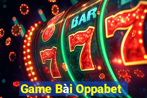 Game Bài Oppabet