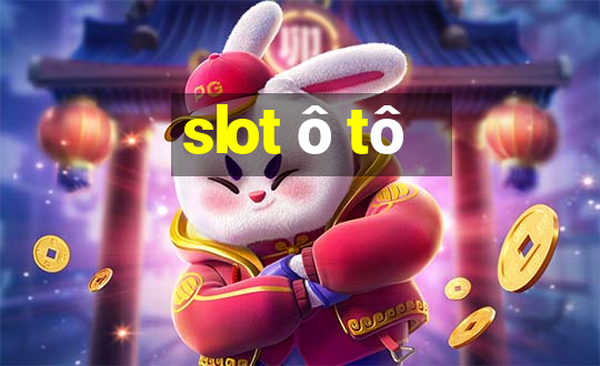 slot ô tô