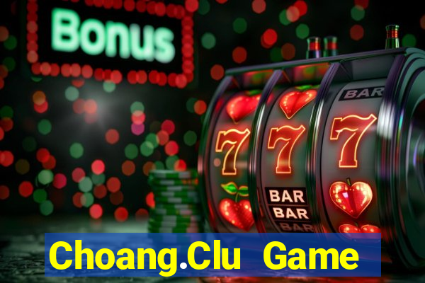 Choang.Clu Game Bài 6789