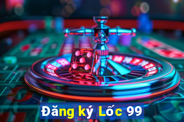 Đăng ký Lốc 99