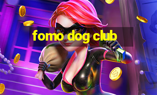 fomo dog club