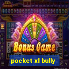 pocket xl bully