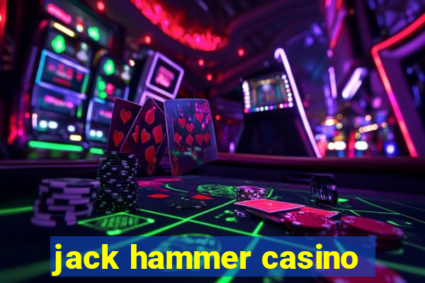 jack hammer casino