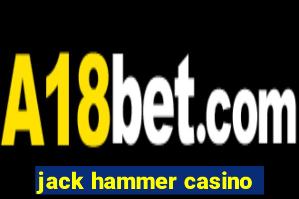 jack hammer casino