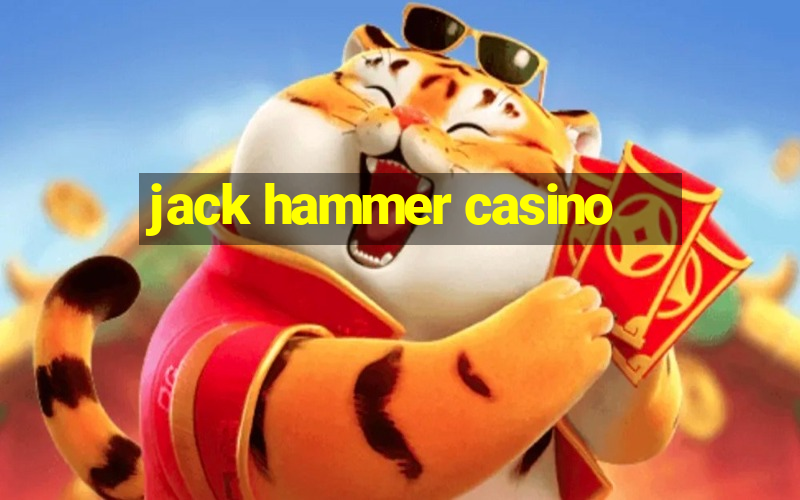 jack hammer casino