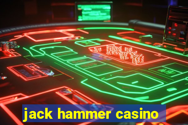 jack hammer casino