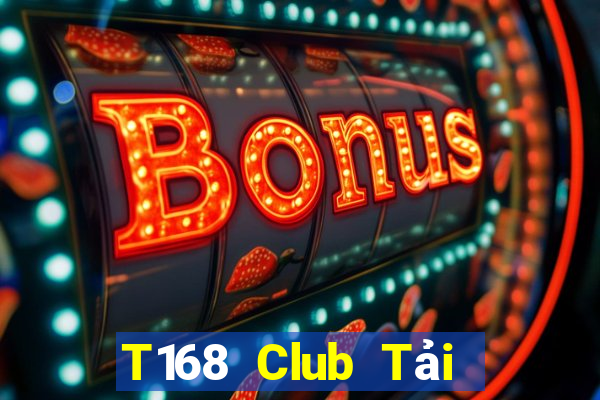 T168 Club Tải Game Bài Nhất Vip