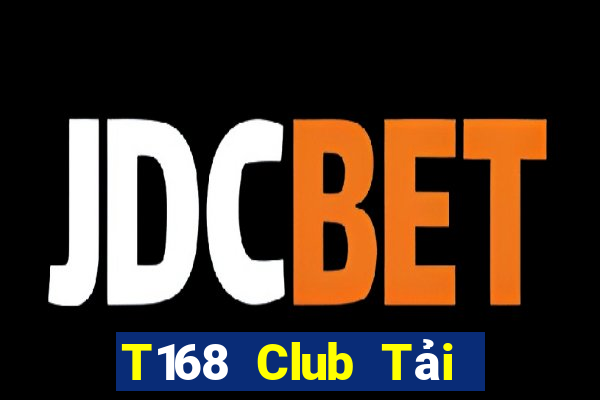 T168 Club Tải Game Bài Nhất Vip