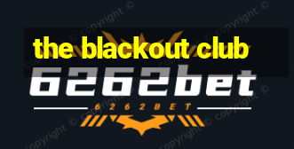 the blackout club