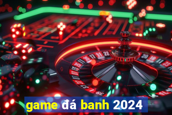 game đá banh 2024