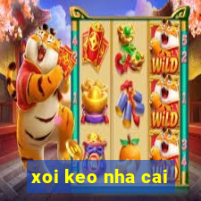 xoi keo nha cai