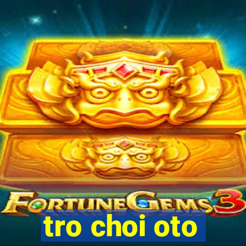 tro choi oto