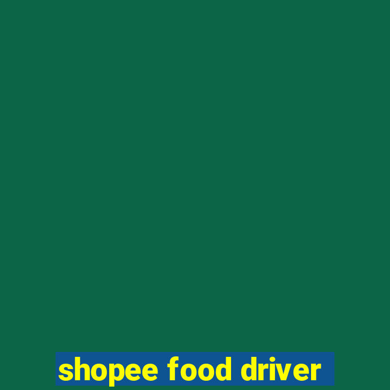 shopee food driver