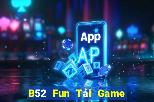 B52 Fun Tải Game Bài Đổi Thưởng