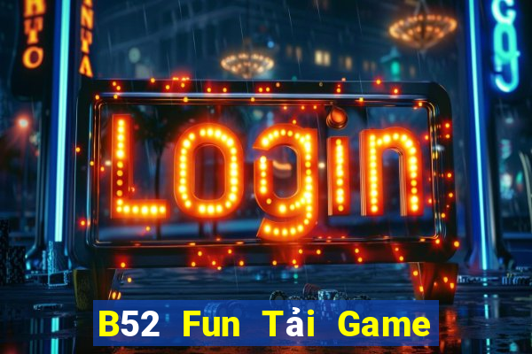 B52 Fun Tải Game Bài Đổi Thưởng