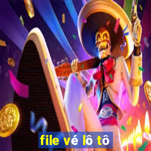 file vé lô tô