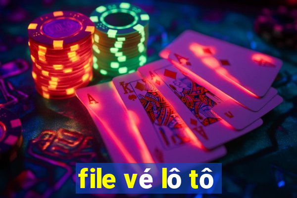 file vé lô tô