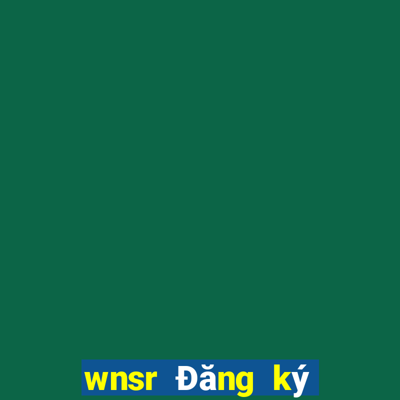 wnsr Đăng ký để giải trí