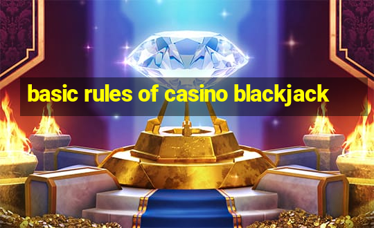 basic rules of casino blackjack