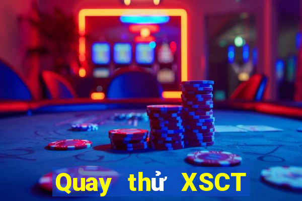 Quay thử XSCT ngày 2