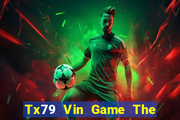 Tx79 Vin Game The Bài Mobile 2021