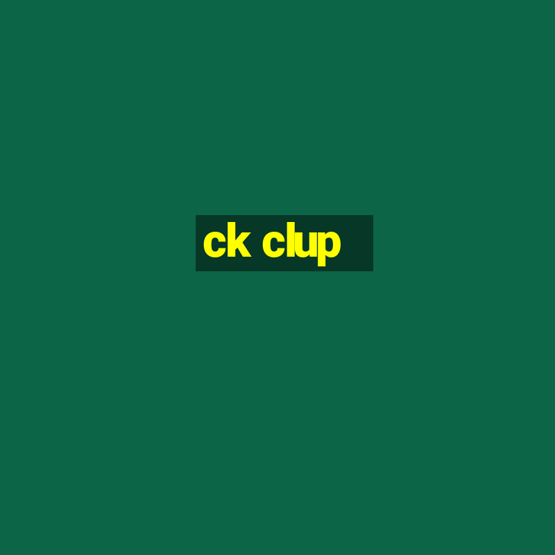 ck clup