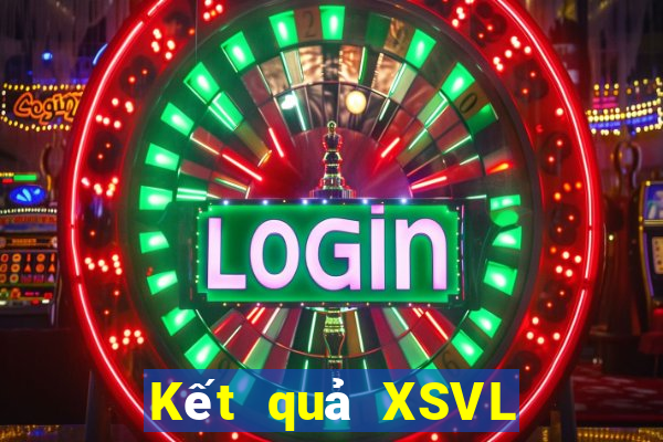 Kết quả XSVL hôm nay