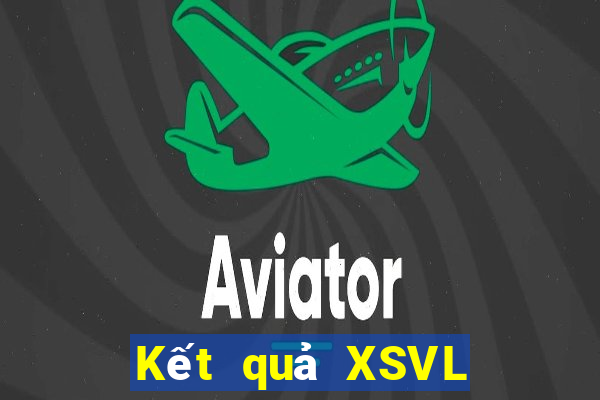 Kết quả XSVL hôm nay