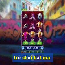 trò chơi bắt ma