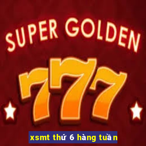 xsmt thứ 6 hàng tuần