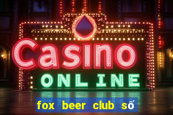 fox beer club số điện thoại