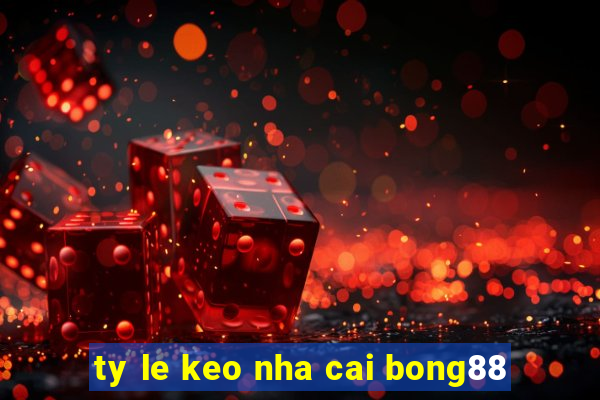 ty le keo nha cai bong88