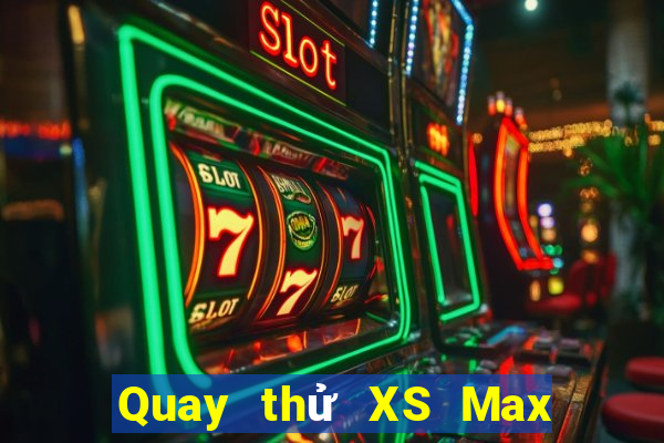 Quay thử XS Max 3D ngày 29