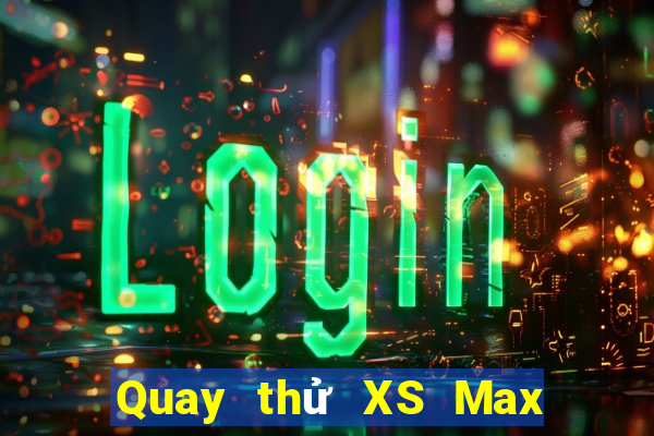 Quay thử XS Max 3D ngày 29