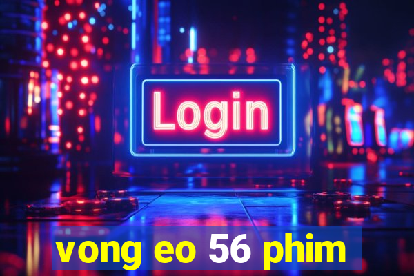 vong eo 56 phim