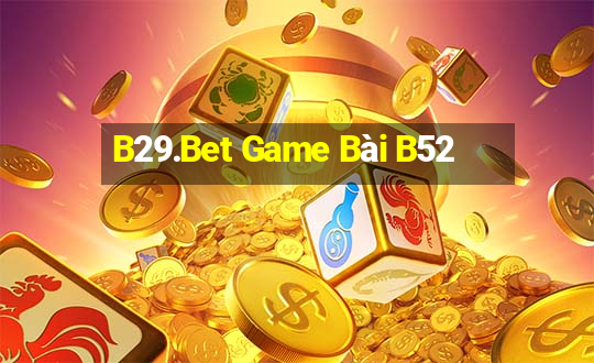 B29.Bet Game Bài B52