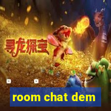 room chat dem