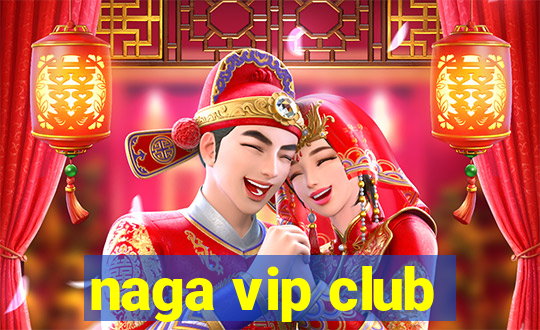 naga vip club