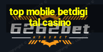 top mobile betdigital casino