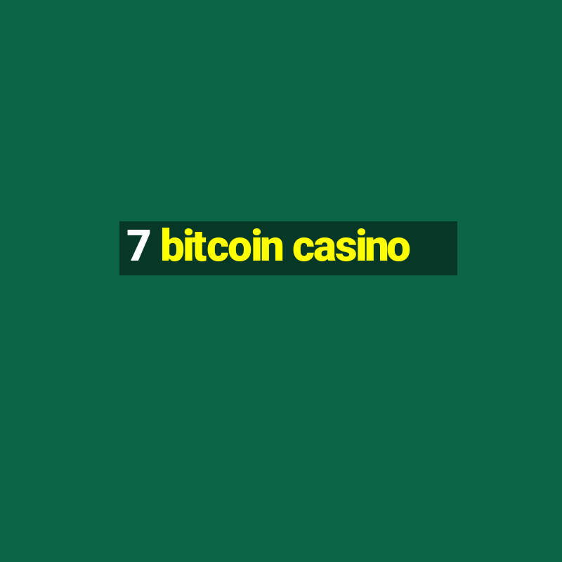 7 bitcoin casino