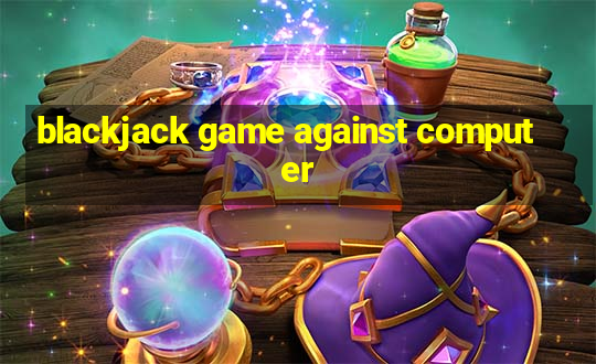 blackjack game against computer