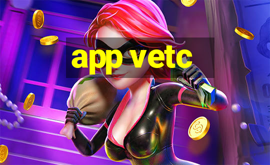 app vetc