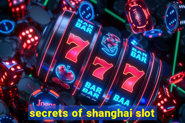 secrets of shanghai slot