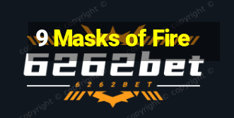 9 Masks of Fire