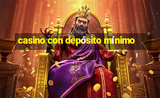 casino con depósito mínimo