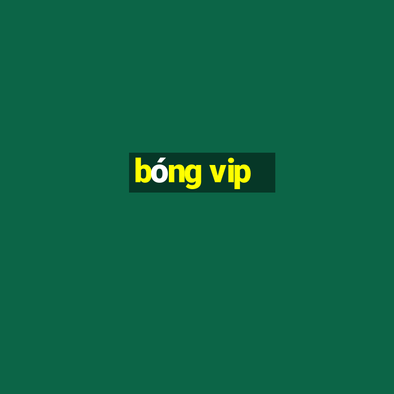 bóng vip