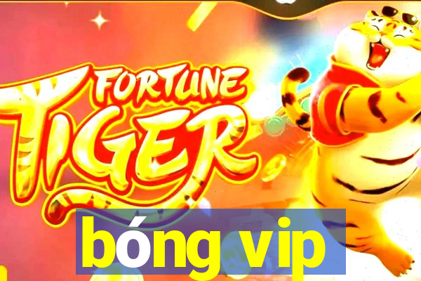 bóng vip